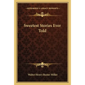 Sweetest Stories Ever Told - Paperback