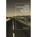 Peace, Decolonization, and the Practice of Solidarity - Paperback