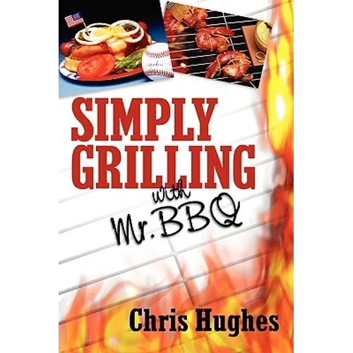 Simply Grilling with Mr. BBQ - Hardcover