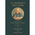St. Dominic's Successor: The Life of Blessed Jordan of Saxony - Hardcover