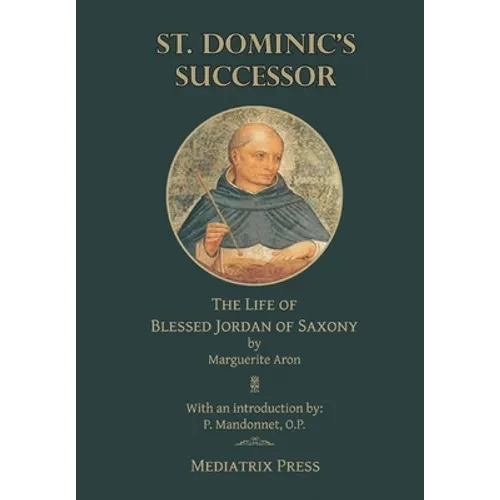 St. Dominic's Successor: The Life of Blessed Jordan of Saxony - Hardcover