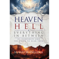 Heaven, Hell & Everything In Between: 101 Hardships and the Faith to Bear Them - Paperback