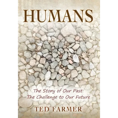 Humans: The Story of Our Past: The Challenge to Our Future - Hardcover