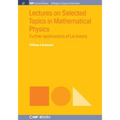 Lectures on Selected Topics in Mathematical Physics: Further Applications of Lie Theory - Hardcover
