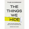 The Things We Hide: A Guide to Identifying Hidden Barriers and Leading with Authenticity - Hardcover