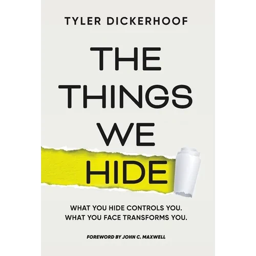 The Things We Hide: A Guide to Identifying Hidden Barriers and Leading with Authenticity - Hardcover