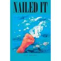 Nailed It: An Artists's Unique View of the Bible - Paperback