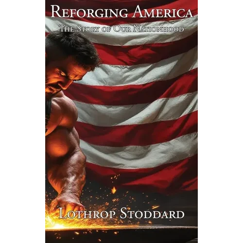Reforging America: The Story of Our Nationhood - Hardcover