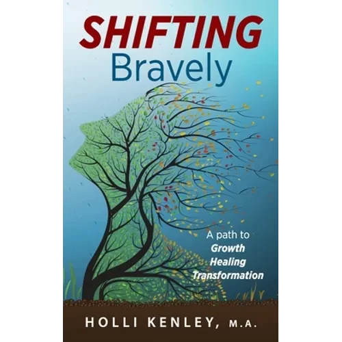 SHIFTING Bravely: A Path to Growth, Healing, and Transformation - Hardcover