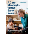 A Care Manifesto for the Early Years: The Need for an Ethic of Care in Childcare Policy and Practice - Paperback