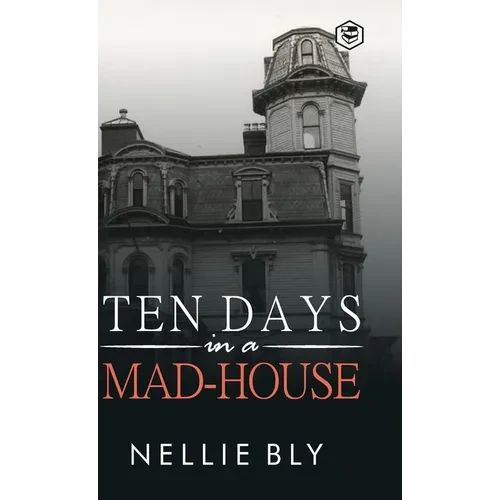 Ten Days in a Mad-House - Hardcover
