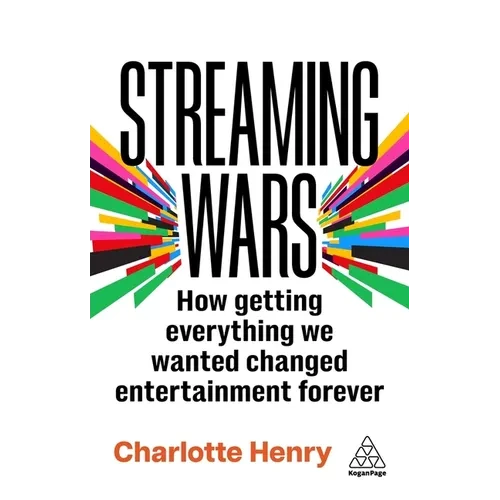 Streaming Wars: How Getting Everything We Wanted Changed Entertainment Forever - Paperback