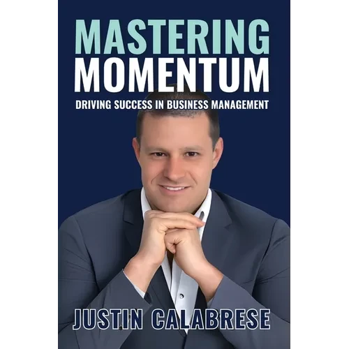 Mastering Momentum: Driving Success In Business Management - Paperback