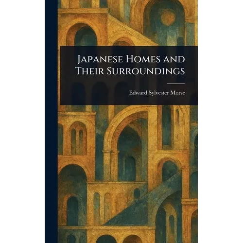 Japanese Homes and Their Surroundings - Hardcover