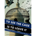 To See the Cage is to Leave It - 25 Techniques the Few Use to Control the Many - Hardcover