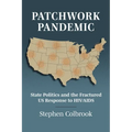 Patchwork Pandemic: State Politics and the Fractured Us Response to HIV/AIDS - Hardcover