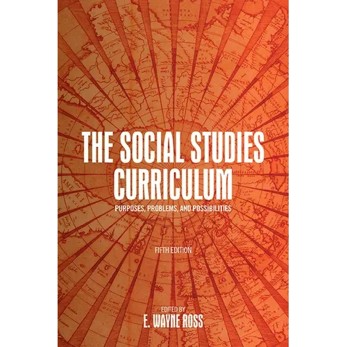 The Social Studies Curriculum: Purposes, Problems, and Possibilities - Hardcover