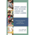 Primary Language Impact on Second Language and Literacy Learning: Linguistically Responsive Strategies for Classroom Teachers - Paperback