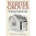 Webster Groves: The Life of an Insane Family Living in the Perfect American Suburb - Hardcover