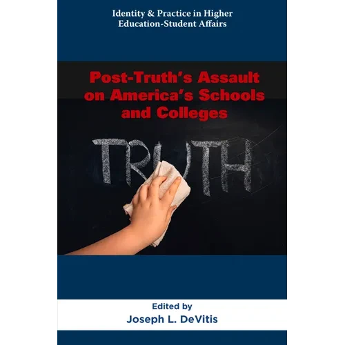 Post-Truth's Assault on America's Schools and Colleges - Paperback