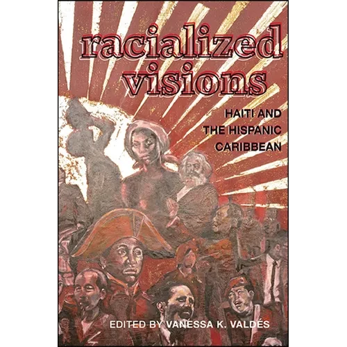 Racialized Visions: Haiti and the Hispanic Caribbean - Hardcover