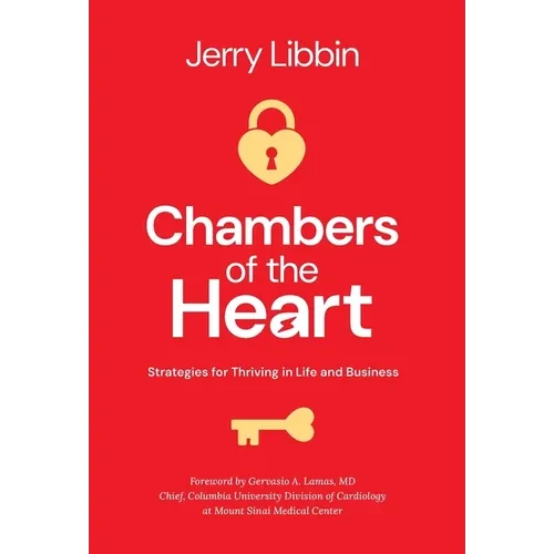 Chambers of the Heart: Strategies for Thriving in Life and Business - Hardcover