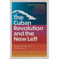 The Cuban Revolution and the New Left: Transnational Histories of Gender, Sexuality, and Family - Hardcover