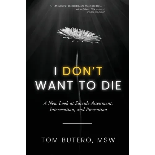 I Don't Want to Die: A New Look at Suicide Assessment, Intervention, and Prevention - Paperback