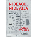 Ni De Aqui, Ni De Alla: A Soul Suspended Between Two Worlds - Paperback