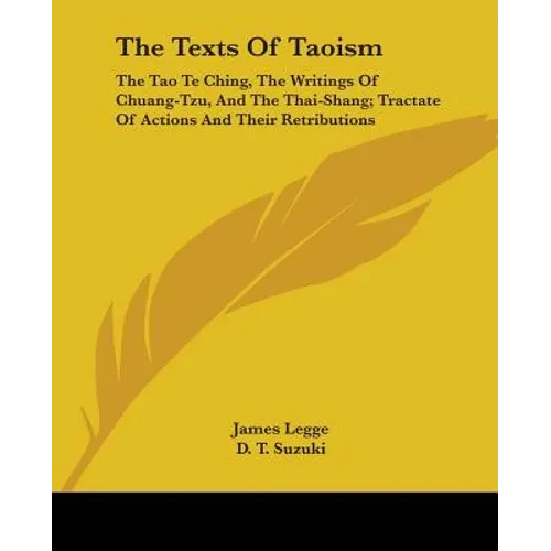 The Texts of Taoism: The Tao Te Ching, the Writings of Chuang-Tzu, and the Thai-Shang; Tractate of Actions and Their Retributions - Paperback