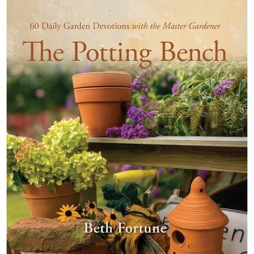 The Potting Bench : 60 méditations quotidiennes pour jardiniers avec le Maître-Jardinier - Relié