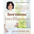 Hormone Intelligence: The Complete Guide to Calming Hormone Chaos and Restoring Your Body's Natural Blueprint for Well-Being - Paperback