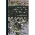 Myron T. Herrick Friend of France - Hardcover