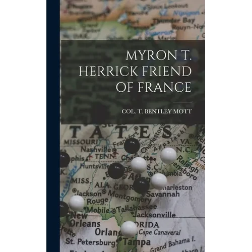 Myron T. Herrick Friend of France - Hardcover