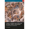 Chaos, Cosmos and Creation in Early Greek Theogonies: An Ontological Exploration - Paperback