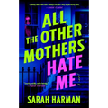 All the Other Mothers Hate Me - Paperback