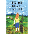 Junior Bear and Me: A Memoir - Hardcover