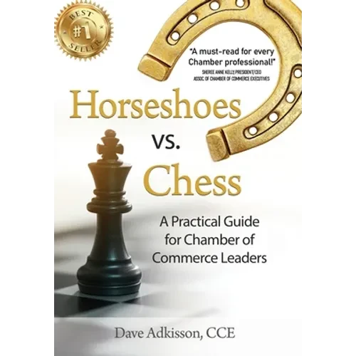 Horseshoes vs. Chess: A Practical Guide for Chamber of Commerce Leaders - Hardcover