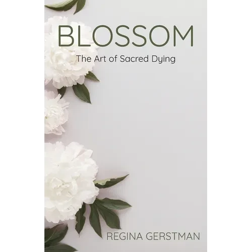 Blossom: The Art of Sacred Dying - Paperback