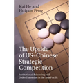 The Upside of Us-Chinese Strategic Competition: Institutional Balancing and Order Transition in the Asia Pacific - Paperback