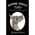 Saving Papa's Tales: A Father, a Son, & the Dog Who Knew More - Paperback