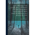 This I Believe The Living Philosophies Of One Hundred Thoughtful Men And Women In All Walks Of Life - Paperback