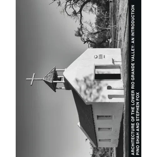 Architecture of the Lower Rio Grande Valley: An Introduction - Paperback