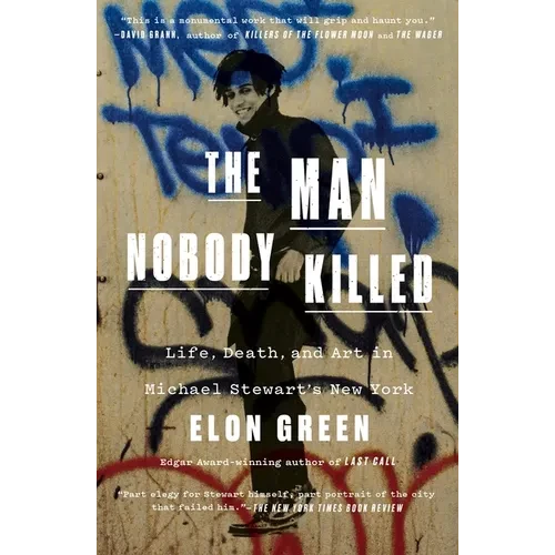 The Man Nobody Killed: Life, Death, and Art in Michael Stewart's New York - Paperback