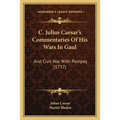 C. Julius Caesar's Commentaries Of His Wars In Gaul: And Civil War With Pompey (1737) - Paperback