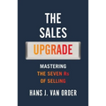 The Sales Upgrade: Mastering The Seven Rs of Selling - Paperback