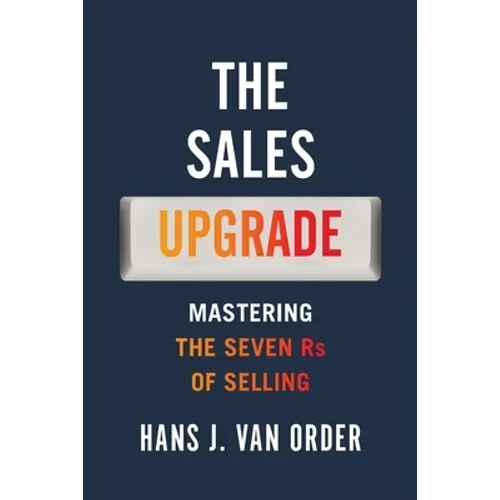 The Sales Upgrade: Mastering The Seven Rs of Selling - Paperback