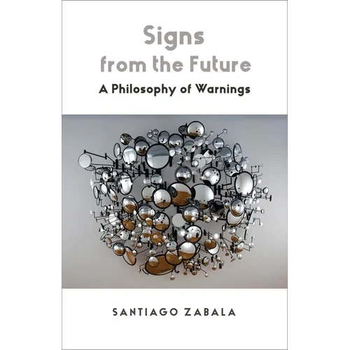 Signs from the Future: A Philosophy of Warnings - Paperback