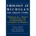 Urology at Michigan: The Origin Story: Emergence of a Medical Subspecialty and Its Deployment at University of Michigan - Paperback