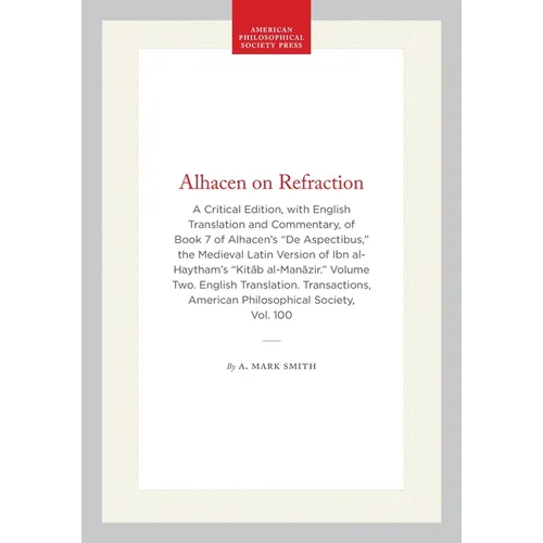 Alhazen sur la Réfraction : une édition critique, avec traduction anglaise et commentaires, du Livre 7 du de Aspectibus d'Alhazen, la version latine médiévale de - Relié